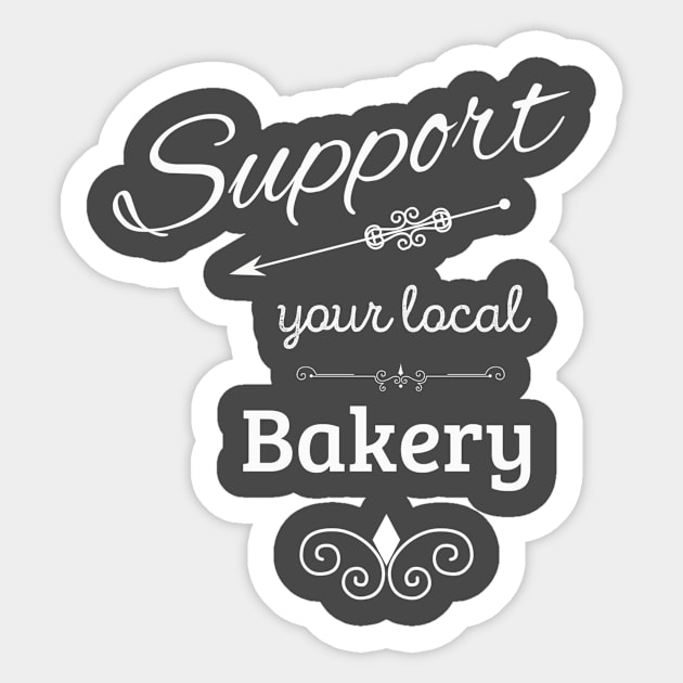 Support Your Local Bakery Sticker by swagmaven